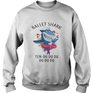 Sweatshirt Ballet shark Ten Du Du Du Du Du shirt