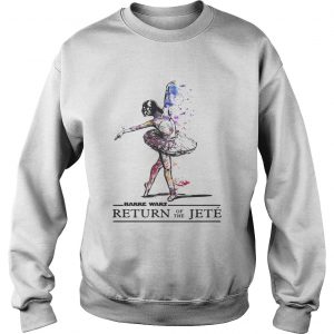 Sweatshirt Barre wars return of the Jete shirt