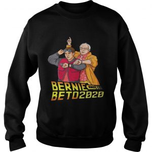Sweatshirt Bernie and beto 2020 shirt