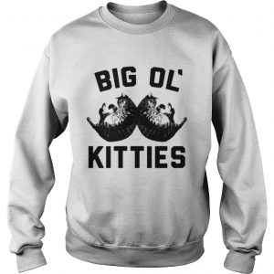 Sweatshirt Big ol kitties shirt