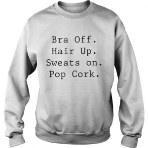 Sweatshirt Bra off hair up sweats on pop cork shirt
