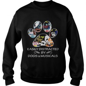 Sweatshirt Broadway easily distracted by dogs and musicals shirt