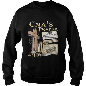 Sweatshirt CNA prayer lord prepare me for the work that you have chosen me to do shirt