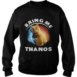 Sweatshirt Cat bring me Thanos shirt