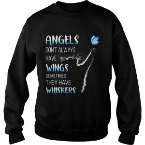 Sweatshirt Cat catching butterfly angels dont always have wings sometimes they have whiskers shirt