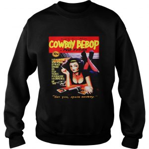 Sweatshirt Cowboy Bebop in Pulp Fiction see you space Cowboy shirt