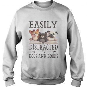 Sweatshirt Easily Distracted By Dog And Books TShirt
