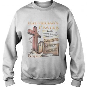 Sweatshirt Electricians prayer lord prepare me for the work that you have chosen me to do shirt