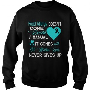 Sweatshirt Food allergy doesnt come with a manual it comes with a mother shirt
