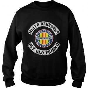 Sweatshirt Hello darkness my old friend Vietnam veterans of america life member shirt
