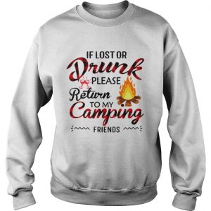 Sweatshirt If you lost or drunk please return to my camping friends shirt