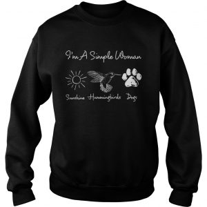 Sweatshirt Im A Simple Woman Sunshine Hummingbirds Dogs Shirt