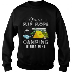 Sweatshirt Im Flip Flops and Camping Kinda Girl Shirt