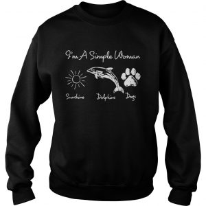 Sweatshirt Im a simple woman who loves sunshine dolphin and dogs shirt