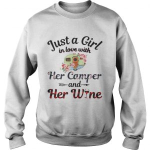 Sweatshirt Just a girl in love with her camper and her wine shirt