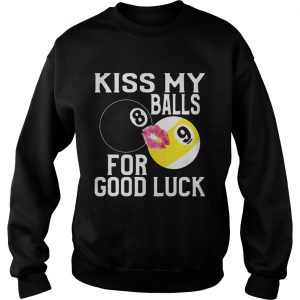 Sweatshirt Kiss My Balls For Good Luck Shirt