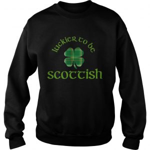 Sweatshirt Luckier to Be Scottish Shamrock ST Patricks day shirt