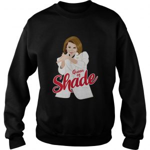 Sweatshirt Nancy Pelosi clapping Queen of shade shirt