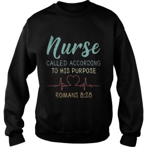Sweatshirt Nurse called according to his purpose Romans 828 Vintage shirt