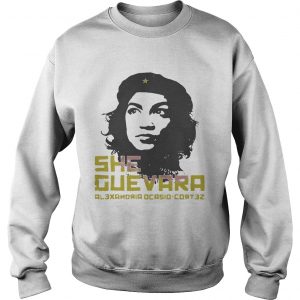Sweatshirt She Guevara Alexandria Ocasio Cortez shirt