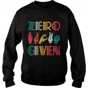 Sweatshirt Sign language Zero fucks given shirt