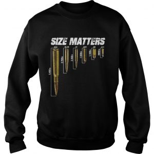 Sweatshirt Size Matters the size of the bullet shirt