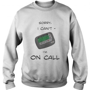 Sweatshirt Smack studio sorry I cant Im on call shirt