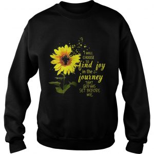 Sweatshirt Sunflower I will choose to find joy in the journey me kid shirt