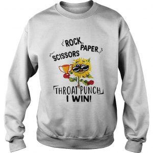 Sweatshirt Sunflower rock paper scissors throat punch I win shirt