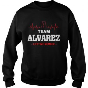 Sweatshirt Team Alvarez lifetime member shirt