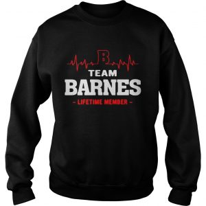 Sweatshirt Team Barnes lifetime member shirt