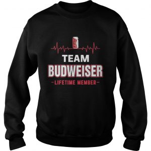 Sweatshirt Team Budweiser lifetime member Shirt