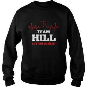 Sweatshirt Team Hill lifetime member shirt