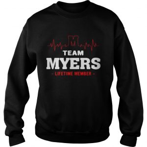 Sweatshirt Team Myers lifetime member shirt