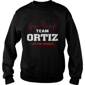 Sweatshirt Team Ortiz lifetime member shirt