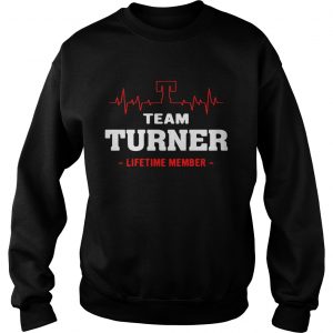 Sweatshirt Team Turner lifetime member shirt