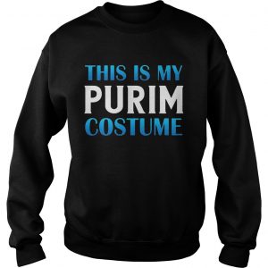 Sweatshirt This Is My Purim Costume Funny Jewish Happy Purim Gift Shirt