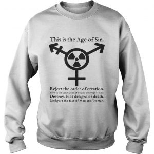 Sweatshirt This Is The Age Of Sin Shirt