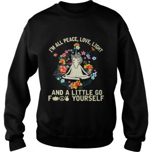 Sweatshirt Unicorn yoga Im all peace love light and a little go fuck yourself shirt
