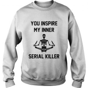 Sweatshirt Yoga Skeleton you inspire my inner serial killer shirt