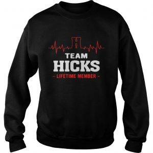 Team Hicks lifetime member Sweatshirt