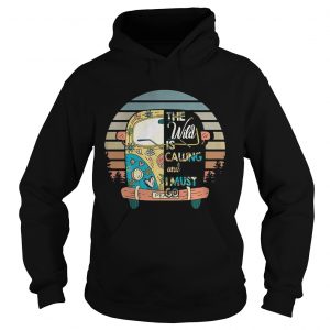The Wild Is Calling And I Must Go Hoodie