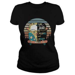 The Wild Is Calling And I Must Go Ladies Tee