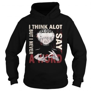 Tokyo Ghoul Ken Kaneki I think a lot I notice everything but I never say a word Hoodie