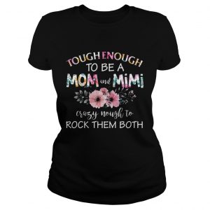 Tough Enough To Be A Mom And Mimi Ladies Tee