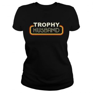 Trophy husband Ladies Tee