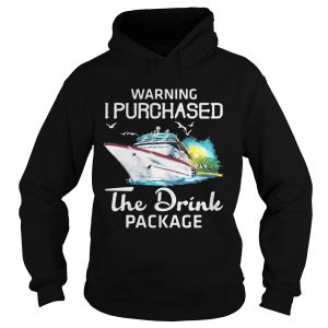 Warning I purchased the drink package Hoodie