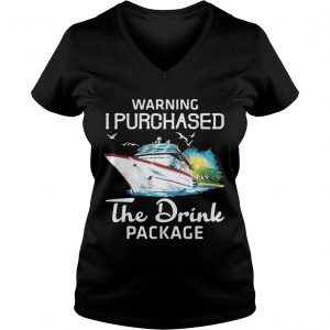 Warning I purchased the drink package Ladies Vneck