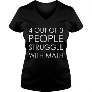 4 Out Of 3 People Struggle With Math Ladies Vneck
