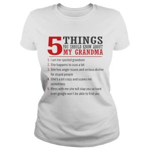 5 Things You Should Know About My Grandma I Am Her Spoiled Grandson ladies tee